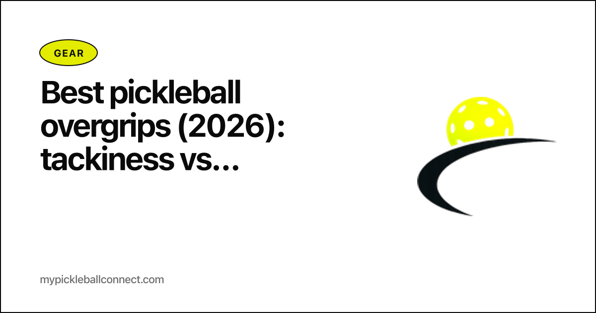 Best pickleball overgrips 2026: Tourna Grip XL, Yonex Super Grap, Wilson Pro Overgrip, Head Hydrosorb, Gamma Supreme, Hesacore Tour