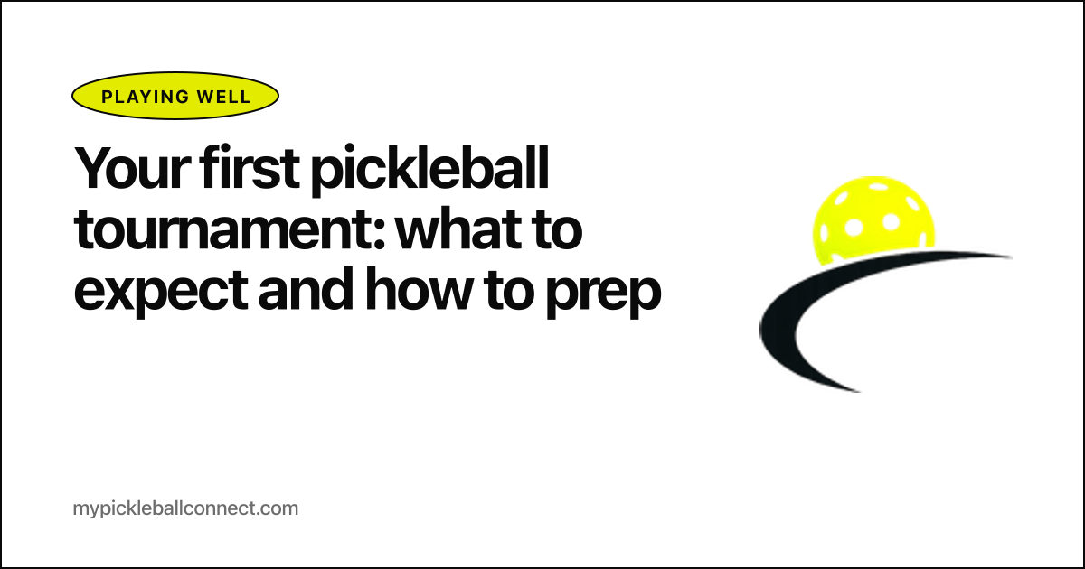 Your first pickleball tournament: what to expect and how to prep