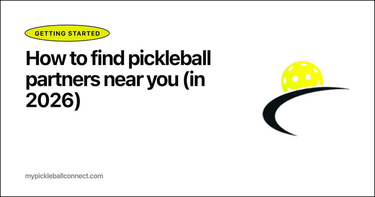 How to find pickleball partners near you (in 2026)