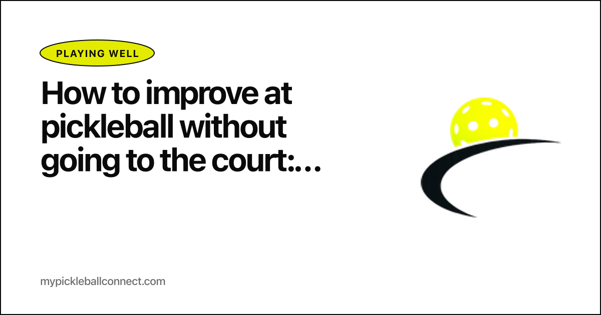 How to improve at pickleball without going to the court: at-home drills that work