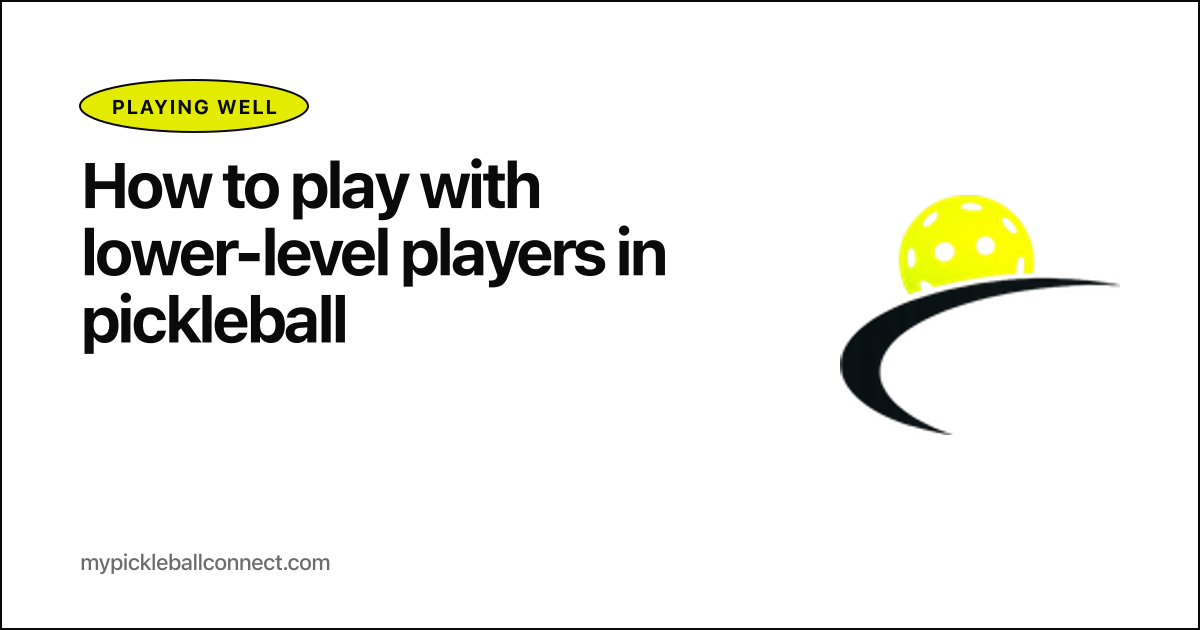 How to play with lower-level players in pickleball