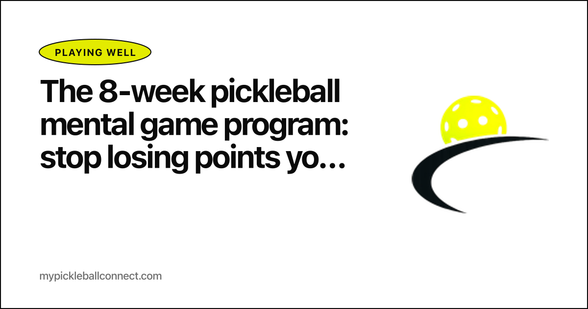 The 8-week pickleball mental game program: stop losing points you should win