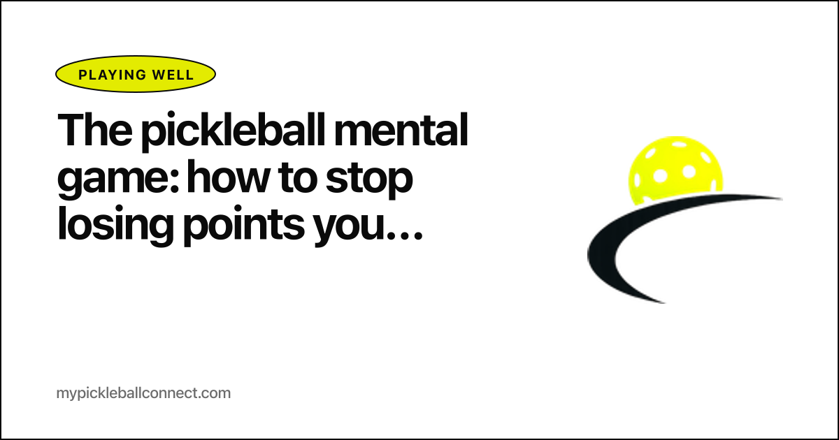 The pickleball mental game: how to stop losing points you should win
