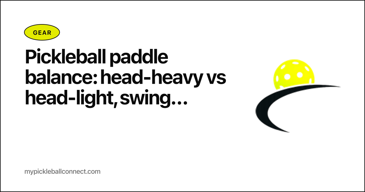 Pickleball paddle balance: head-heavy vs head-light, swing weight, and the spec that matters more than peak weight