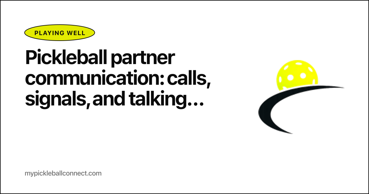 Pickleball partner communication: calls, signals, and talking between points