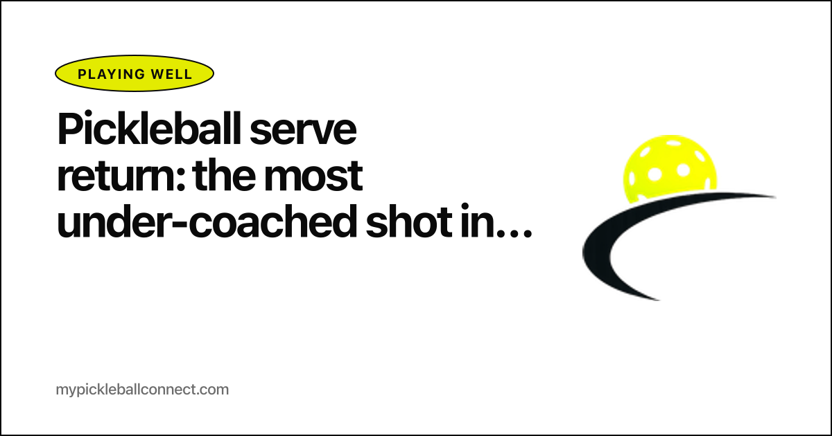 Pickleball serve return: the most under-coached shot in the sport