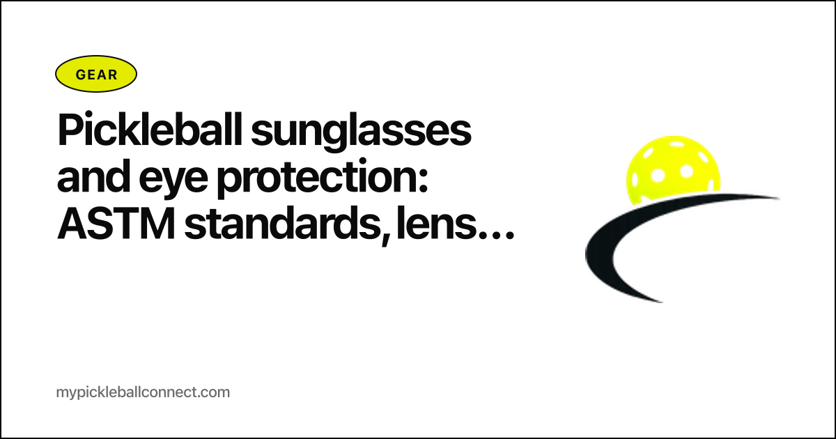 Pickleball sunglasses and eye protection: ASTM standards, lens types, and the rising eye-injury rate