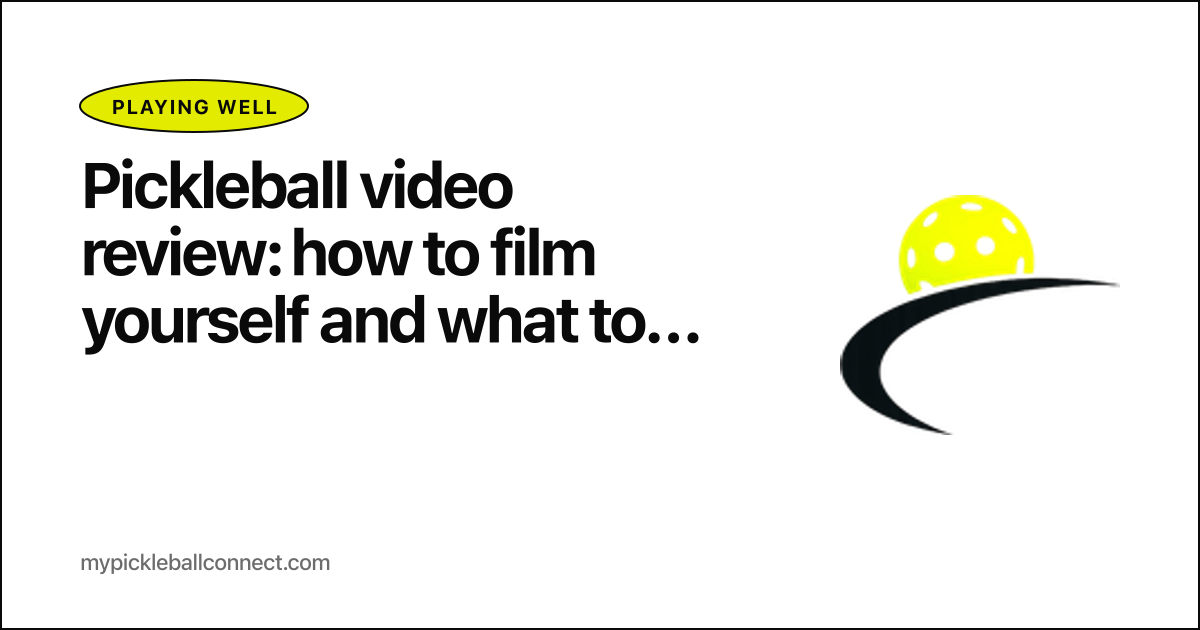 Pickleball video review: how to film yourself and what to actually watch for